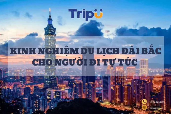 Kinh nghiệm du lịch Đài Bắc chi tiết cho người đi tự túc